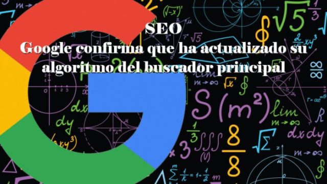 SEO: Google confirma que ha actualizado su algoritmo del buscador principal