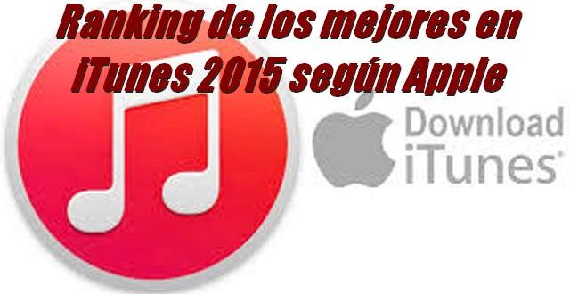 Ranking de los mejores en iTunes 2015 según Apple