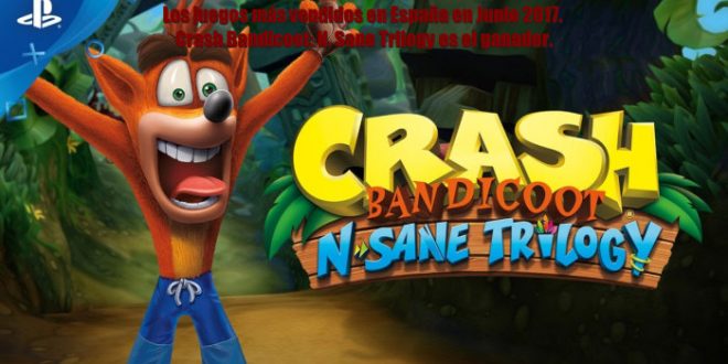 Los juegos más vendidos en España en Junio 2017. Crash Bandicoot: N. Sane Trilogy es el ganador.