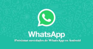 Próximas novedades de WhatsApp en Android
