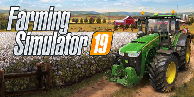 Farming Simulator 19, el simulador de agricultura más completo de la historia