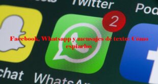 Facebook, Whatsapp y mensajes de texto: Cómo espiarlos