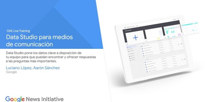 Cómo usar Data Studio en los medios de comunicación - GNI Live Training en Español